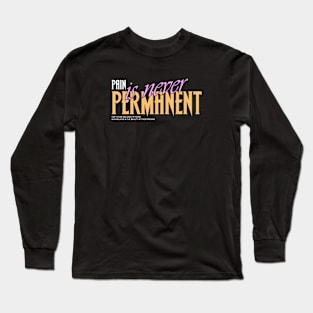 pain is never permanent Long Sleeve T-Shirt